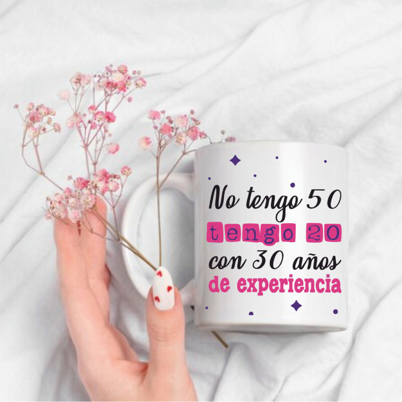 Taza "No tengo 50 tengo 20 con 30 años de experiencia"